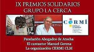 Fundación Abogados de Atocha, el cantante Manuel Gerena y el CERMI CLM, recibirán los IX Premios Solidarios del Grupo de Comunicación La Cerca