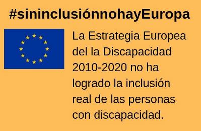 Sin inclusión no hay Europa. La Estrategia Europea de la Discapacidad 2010-2020 no ha logrado la inclusión real de las personas con discapacidad