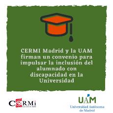 CERMI Madrid y la UAM firman un convenio para impulsar la inclusión del alumnado con discapacidad en la Universidad