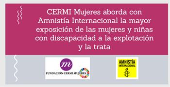 CERMI Mujeres aborda con Amnistía Internacional la mayor exposición de las mujeres y niñas con discapacidad a la explotación y la trata