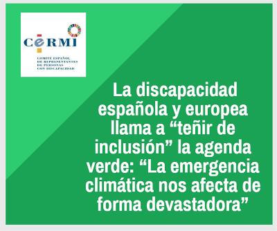 La discapacidad española y europea llama a “teñir de inclusión” la agenda verde: “La emergencia climática nos afecta de forma devastadora”