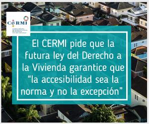 El CERMI pide que la futura ley del Derecho a la Vivienda garantice que “la accesibilidad sea la norma y no la excepción”
