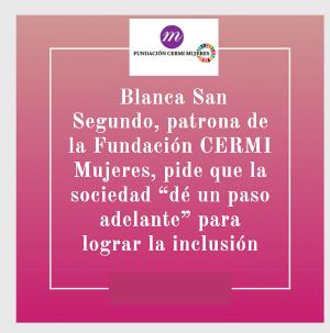Blanca San Segundo, patrona de la Fundación CERMI Mujeres, pide que la sociedad “dé un paso adelante” para lograr la inclusión