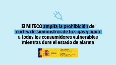 El MITECO amplía la prohibición de cortes de suministros de luz, gas y agua, a todos los consumidores vulnerables mientras dure el estado de alarma
