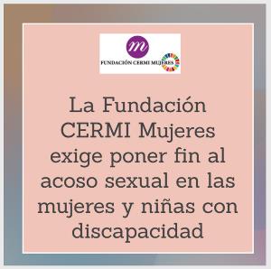 La Fundación CERMI Mujeres exige poner fin al acoso sexual en las mujeres y niñas con discapacidad