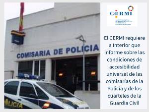 El CERMI requiere a Interior que informe sobre las condiciones de accesibilidad universal de las comisarías de la Policía y de los cuarteles de la Guardia Civil