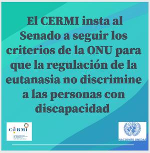 El CERMI insta al Senado a seguir los criterios de la ONU para que la regulación de la eutanasia no discrimine a las personas con discapacidad
