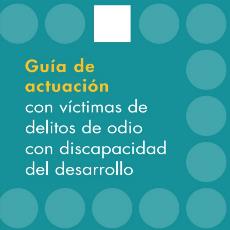 Imagen de la portada de la Guía de actuación con víctimas de delitos de odio con discapacidad del desarrollo	