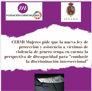 CERMI Mujeres pide que la nueva ley de protección y asistencia a víctimas de violencia de género tenga en cuenta la perspectiva de discapacidad para “combatir la discriminación interseccional”