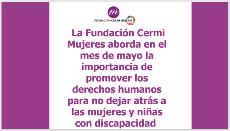 La Fundación CERMI Mujeres aborda en el mes de mayo la importancia de promover los derechos humanos para no dejar atrás a las mujeres y niñas con discapacidad