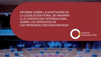 imagen recortada de la Portada del 'Informe sobre la adaptación de la legislación foral de Navarra a la Convención Internacional sobre los Derechos de las Personas con Discapacidad'