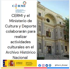 Cartel: CERMI y el Ministerio de Cultura y Deporte colaborarán para realizar actividades culturales en el Archivo Histórico Nacional