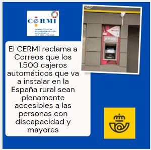 Cartel de El CERMI reclama a Correos que los 1.500 cajeros automáticos que va a instalar en la España rural sean plenamente accesibles 