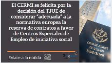 El CERMI se felicita por la decisión del TJUE de considerar “adecuada” a la normativa europea la reserva de contratos a favor de Centros Especiales de Empleo de iniciativa social