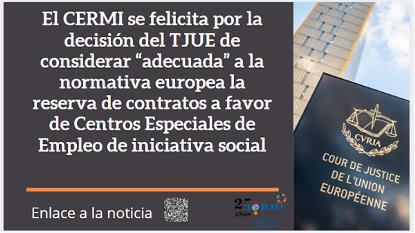 El CERMI se felicita por la decisión del TJUE de considerar “adecuada” a la normativa europea la reserva de contratos a favor de Centros Especiales de Empleo de iniciativa social