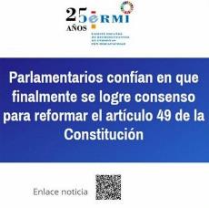 Parlamentarios confían en que finalmente se logre consenso para reformar el artículo 49 de la Constitución