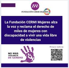 La Fundación CERMI Mujeres alza la voz y reclama el derecho de miles de mujeres con discapacidad a vivir una vida libre de violencias