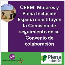 CERMI Mujeres y Plena Inclusión España constituyen la Comisión de seguimiento de su Convenio de colaboración