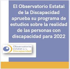 El Observatorio Estatal de la Discapacidad aprueba su programa de estudios sobre la realidad de las personas con discapacidad para 2022