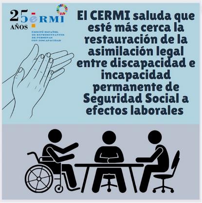 El CERMI saluda que esté más cerca la restauración de la asimilación legal entre discapacidad e incapacidad permanente de Seguridad Social a efectos laborales