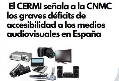 El CERMI señala a la CNMC los graves déficits de accesibilidad a los medios audiovisuales en España	