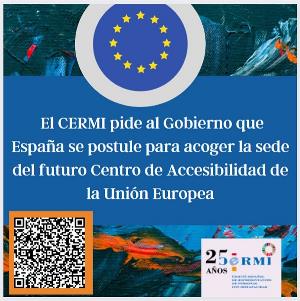 El CERMI pide al Gobierno que España se postule para acoger la sede del futuro Centro de Accesibilidad de la Unión Europea