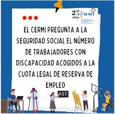 El CERMI pregunta a la Seguridad Social el número de trabajadores con discapacidad acogidos a la cuota legal de reserva de empleo