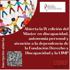 Abierta la IX edición del Máster en discapacidad, autonomía personal y atención a la dependencia de la Fundación Derecho y Discapacidad y la UIMP