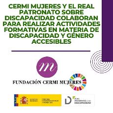 CERMI Mujeres y el Real Patronato sobre Discapacidad colaboran para realizar actividades formativas en materia de discapacidad y género accesibles