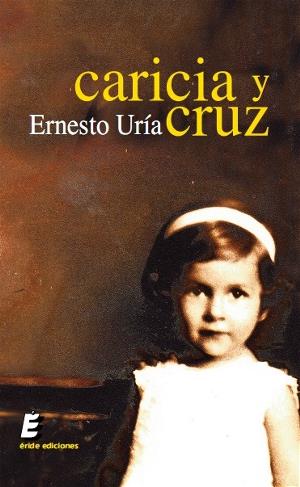 Caricia y Cruz, segundo poemario de Ernesto Uría
