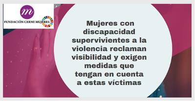 Ilustración donde se lee: Mujeres con discapacidad supervivientes a la violencia reclaman visibilidad y exigen medidas que tengan en cuenta a estas víctimas