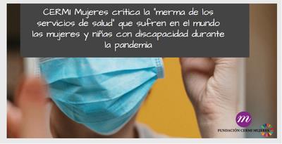 CERMI Mujeres critica la “merma de los servicios de salud” que sufren en el mundo las mujeres y niñas con discapacidad durante la pandemia