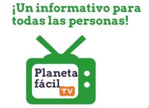 Planeta Fácil TV, un informativo para todas las personas