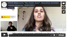 Grabación audiovisual accesible del  XXVII Webinario "No Estás Sola". Nosotras también somos mujeres