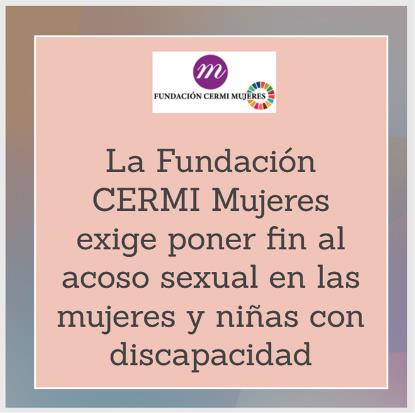 La Fundación CERMI Mujeres exige poner fin al acoso sexual en las mujeres y niñas con discapacidad