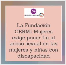 La Fundación CERMI Mujeres exige poner fin al acoso sexual en las mujeres y niñas con discapacidad