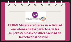 CERMI Mujeres refuerza su actividad en defensa de los derechos de las mujeres y niñas con discapacidad en la recta final de 2020